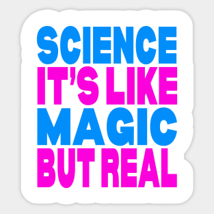 Science it's like magic but real Sticker